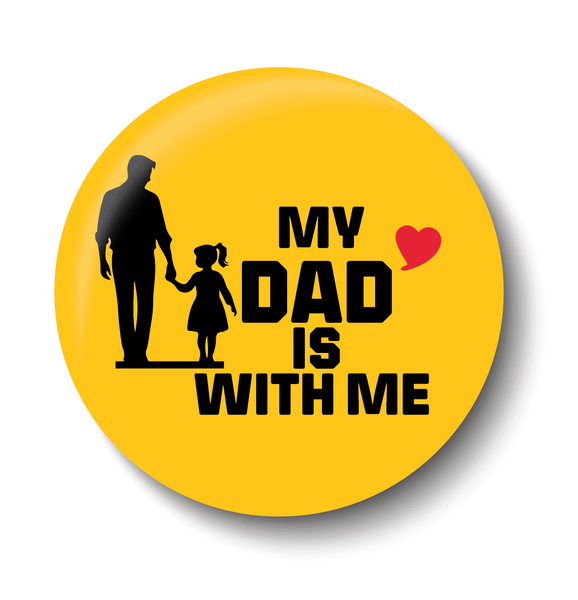 Love My Dad is with me I Love Father & Daughter I Relationship I Fathers Day I Pin Badges