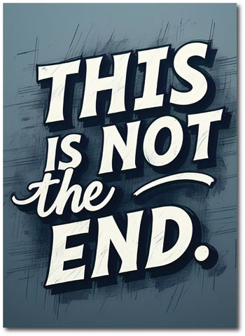 This is not the End I Inspirational I Motivational Quote I Wall Poster / Frames