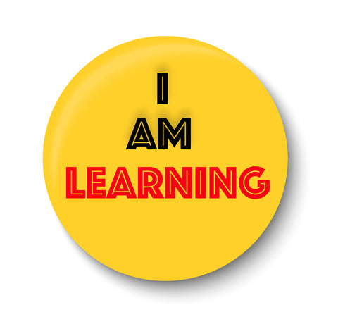 I am Learning Pin Badge