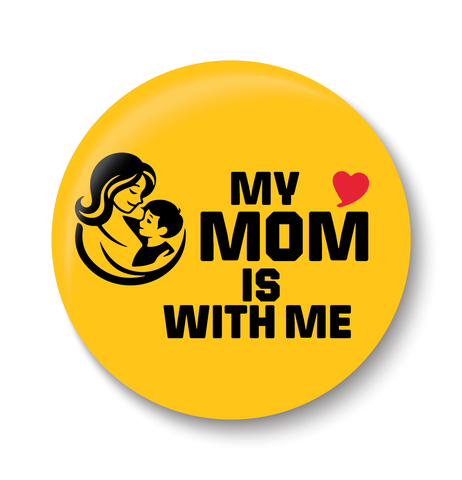 Love My Mom is with me I Love Mother & Son I Relationship I Mothers Day I Pin Badge