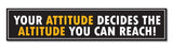 Your Attitude Decides the altitude I Inspirational I Motivational Quote I Wall Sticker