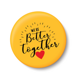 Were Better Together I Romantic I Love I Valentines Day Series I Fridge Magnet