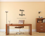  Make it happen ,Motivational  Wall Decal,Motivational  